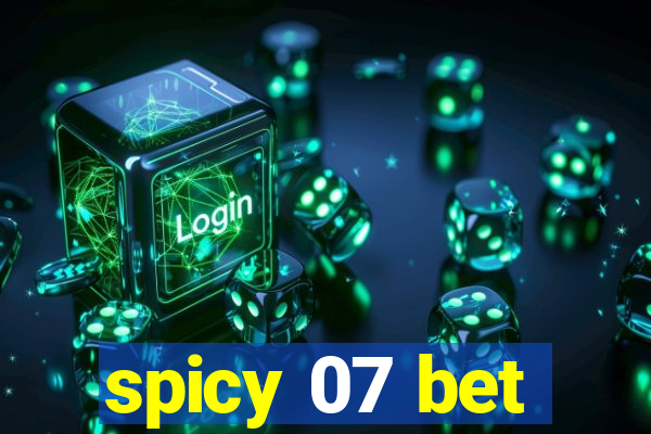 spicy 07 bet